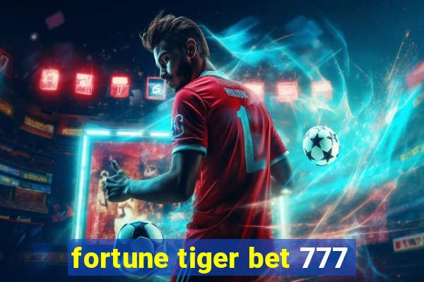 fortune tiger bet 777